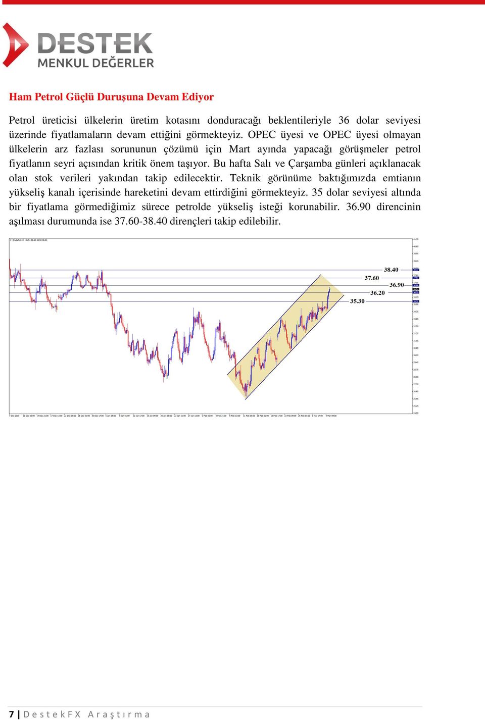 Bu hafta Salı ve Çarşamba günleri açıklanacak olan stok verileri yakından takip edilecektir.