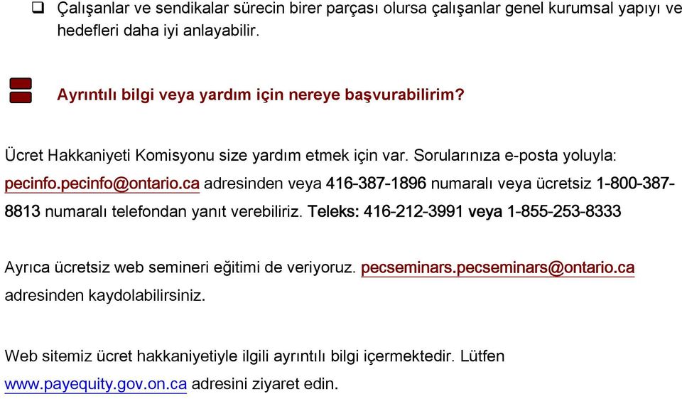 ca adresinden veya 416-387-1896 numaralı veya ücretsiz 1-800-387-8813 numaralı telefondan yanıt verebiliriz.