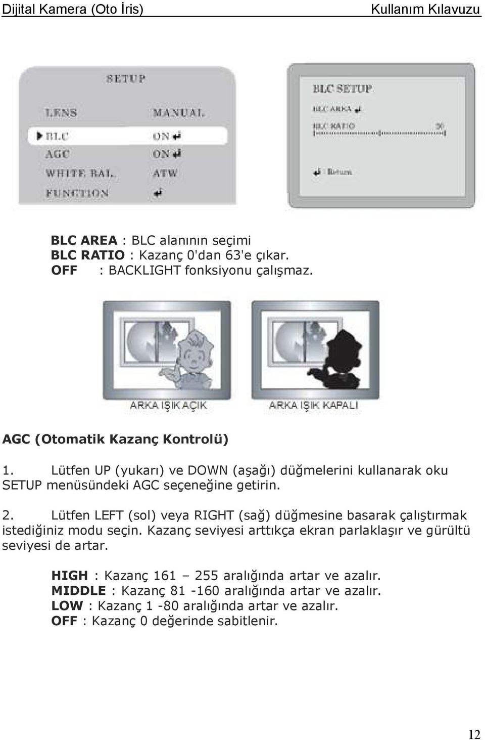 Lütfen LEFT (sol) veya RIGHT (sağ) düğmesine basarak çalıştırmak istediğiniz modu seçin.