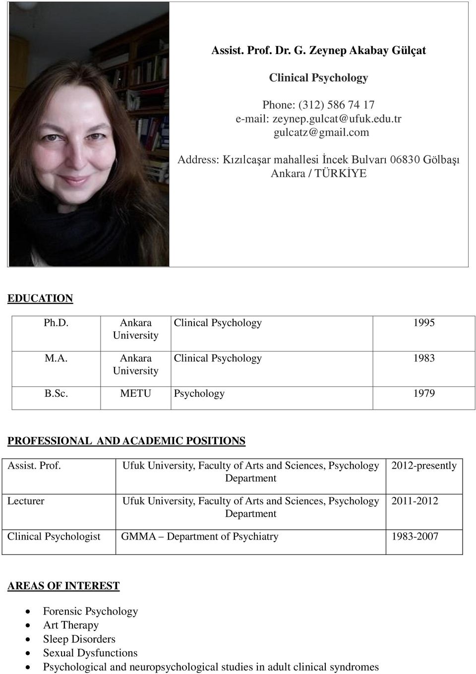 METU Psychology 1979 PROFESSIONAL AND ACADEMIC POSITIONS Assist. Prof.