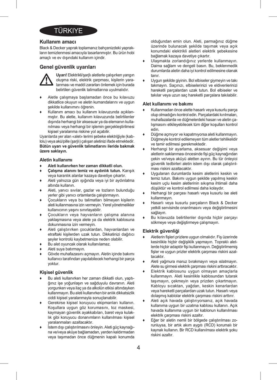 Elektrikli/şarjlı aletlerle çalışırken yangın oluşma riski, elektrik çarpması, kişilerin yaralanması ve maddi zararları önlemek için burada belirtilen güvenlik talimatlarına uyulmalıdır.