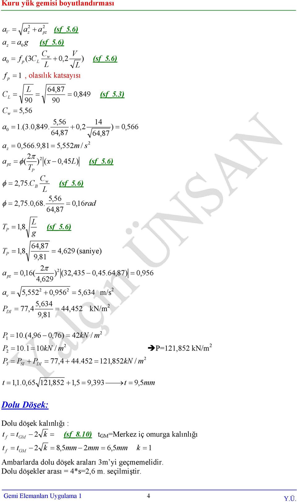 ) 0,956 4,69 5,55 + 0,956 5,64 m/ v 5,64 I 77,4 44,45 N/m 9,8 0.(4,96 0,76) 4N 0. 0N SI + I 77,4 + 44.45,85N,85 N/m,.