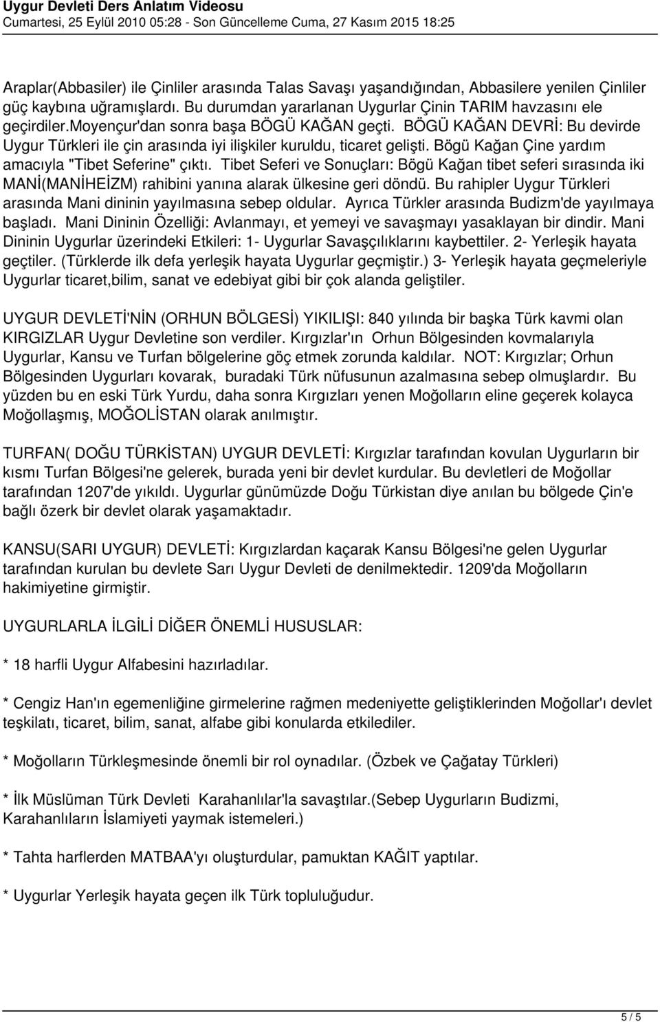 Tibet Seferi ve Sonuçları: Bögü Kağan tibet seferi sırasında iki MANİ(MANİHEİZM) rahibini yanına alarak ülkesine geri döndü. Bu rahipler Uygur Türkleri arasında Mani dininin yayılmasına sebep oldular.