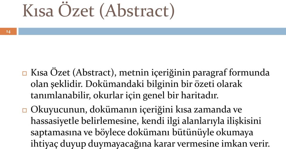 Okuyucunun, dokümanın içeriğini kısa zamanda ve hassasiyetle belirlemesine, kendi ilgi alanlarıyla