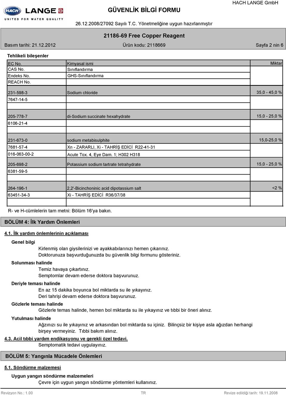 205-698-2 6381-59-5 sodium metabisulphite Xn - ZARARLI, Xi - TAHRİŞ EDİCİ R22-41-31 Acute Tox. 4, Eye Dam.