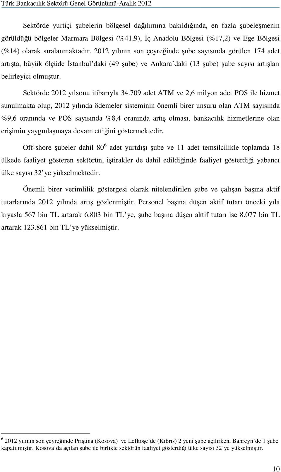 Sektörde 2012 yılsonu itibarıyla 34.