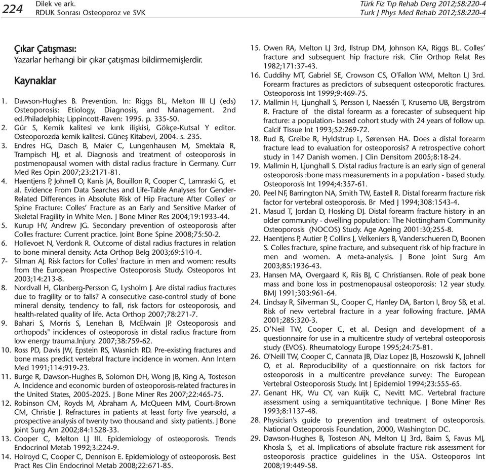 Osteoporozda kemik kalitesi. Güneş Kitabevi, 2004. s. 235. 3. Endres HG, Dasch B, Maier C, Lungenhausen M, Smektala R, Trampisch HJ, et al.