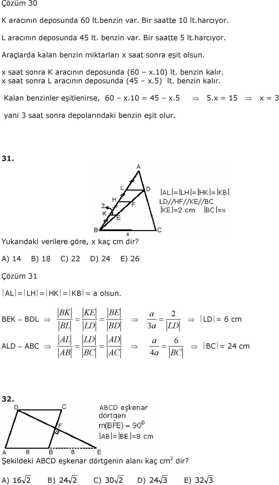 . Yukarıdaki verilere göre, x kaç cm dir? A) B) 8 C) D) E) 6 Çözüm AL LH HK KB a olsun.