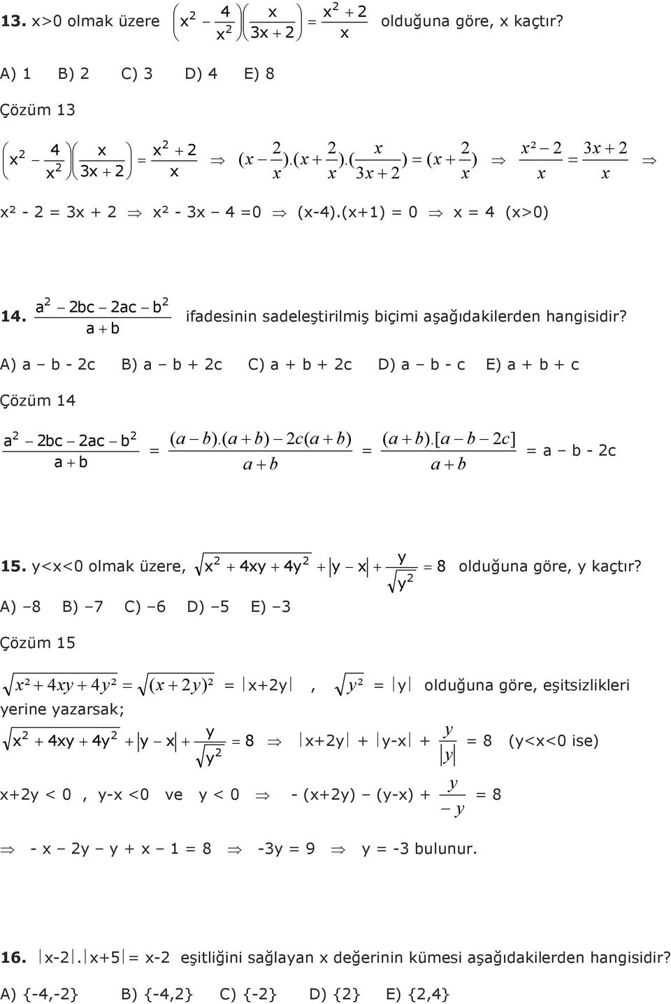 [ a b c] a+ b a b - c. y<x<0 olmak üzere, x + xy + y + y x + y 8 olduğuna göre, y kaçtır?