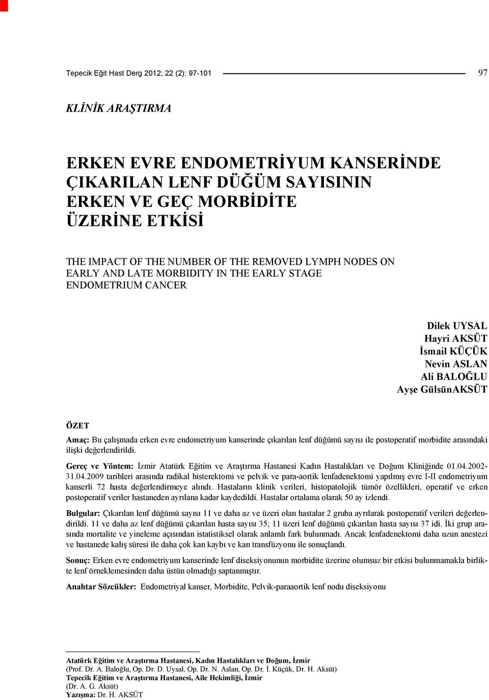 evre endometriyum kanserinde çıkarılan lenf düğümü sayısı ile postoperatif morbidite arasındaki ilişki değerlendirildi.