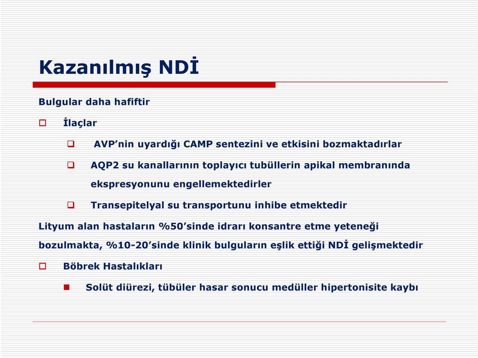 inhibe etmektedir Lityum alan hastaların %50 sinde idrarı konsantre etme yeteneği bozulmakta, %10-20 sinde klinik