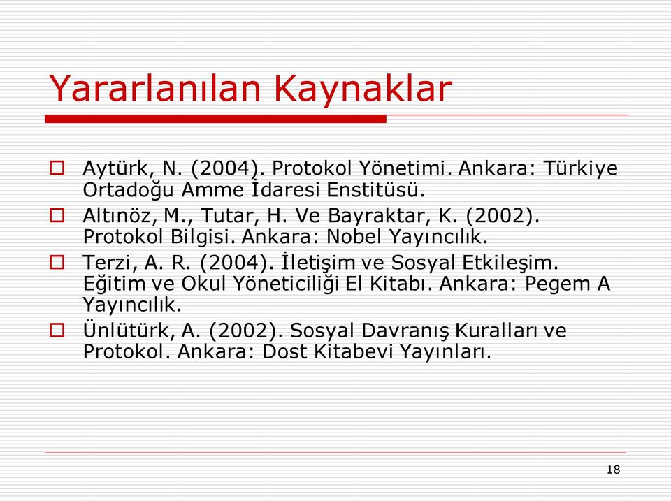 Protokol Bilgisi. Ankara: Nobel Yayıncılık. Terzi, A. R. (2004). İletişim ve Sosyal Etkileşim.