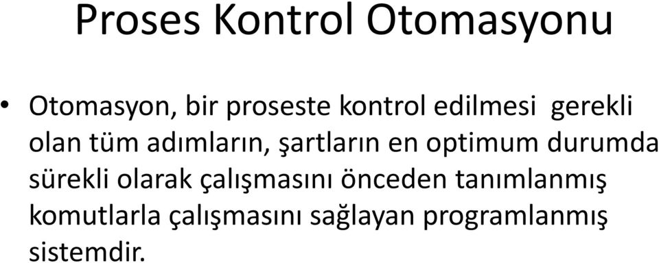 en optimum durumda sürekli olarak çalışmasını önceden