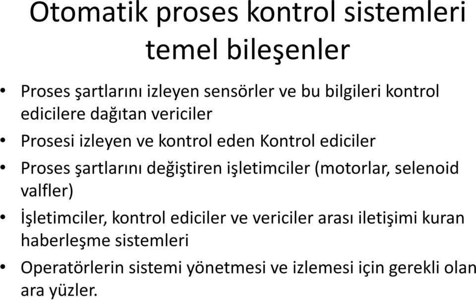 değiştiren işletimciler (motorlar, selenoid valfler) İşletimciler, kontrol ediciler ve vericiler arası