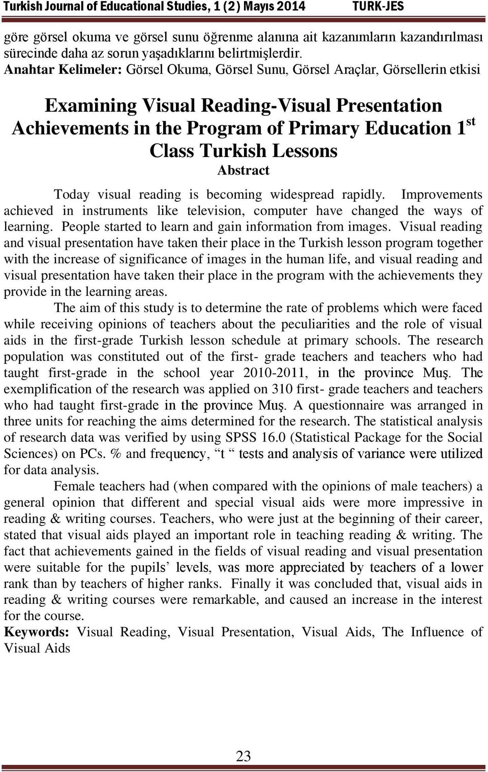 Lessons Abstract Today visual reading is becoming widespread rapidly. Improvements achieved in instruments like television, computer have changed the ways of learning.