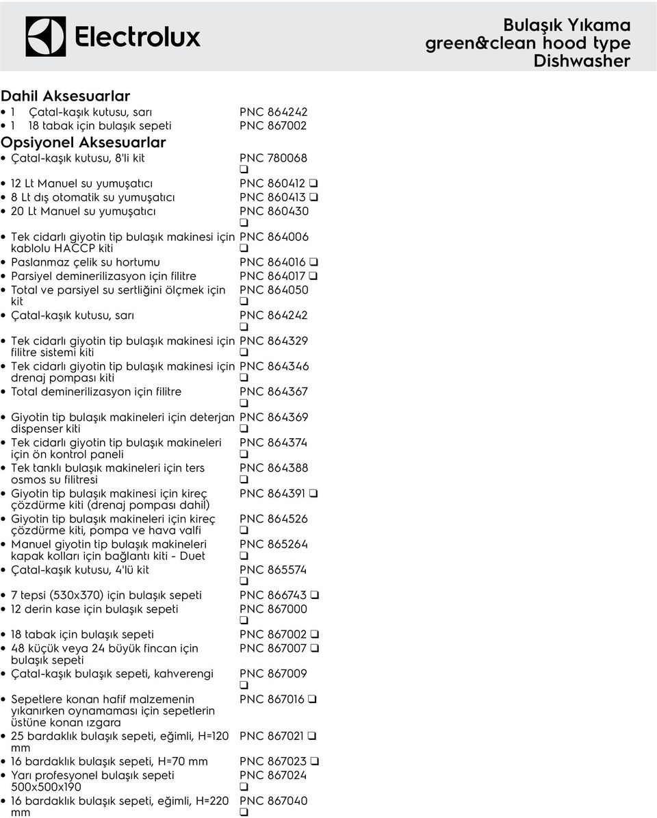 Parsiyel deminerilizasyon için filitre PNC 864017 Total ve parsiyel su sertliğini ölçmek için PNC 864050 kit Çatal-kaşık kutusu, sarı PNC 864242 Tek cidarlı giyotin tip bulaşık makinesi için PNC