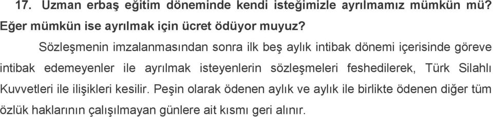 Sözleşmenin imzalanmasından sonra ilk beş aylık intibak dönemi içerisinde göreve intibak edemeyenler ile