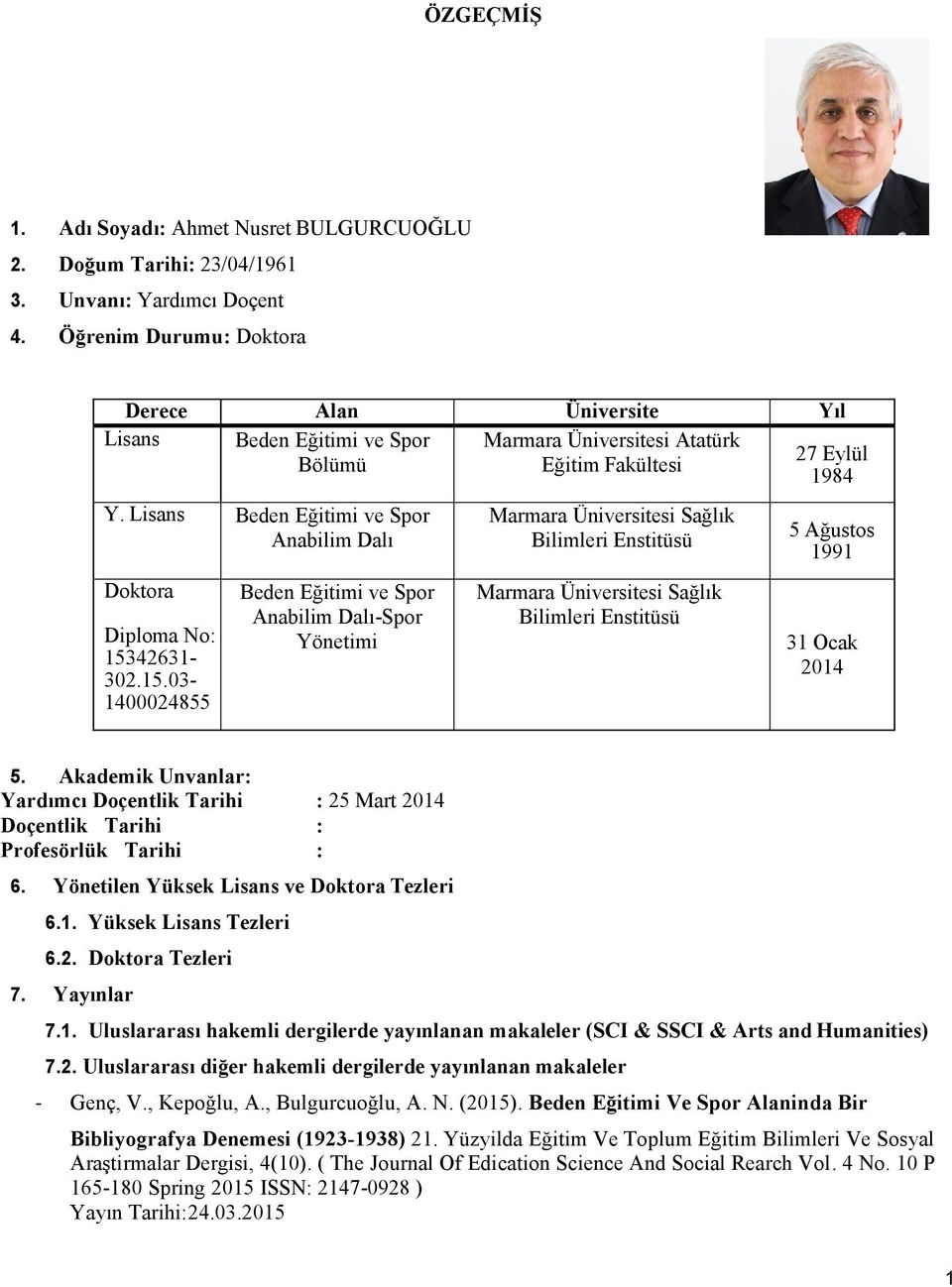 Lisans Beden Eğitimi ve Spor Anabilim Dalı Doktora Diploma No: 153