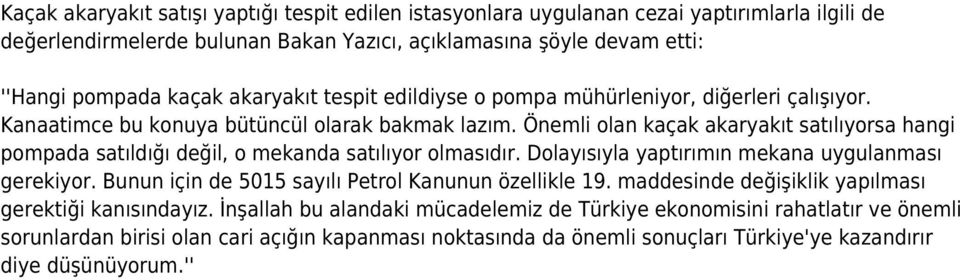 Önemli olan kaçak akaryakıt satılıyorsa hangi pompada satıldığı değil, o mekanda satılıyor olmasıdır. Dolayısıyla yaptırımın mekana uygulanması gerekiyor.