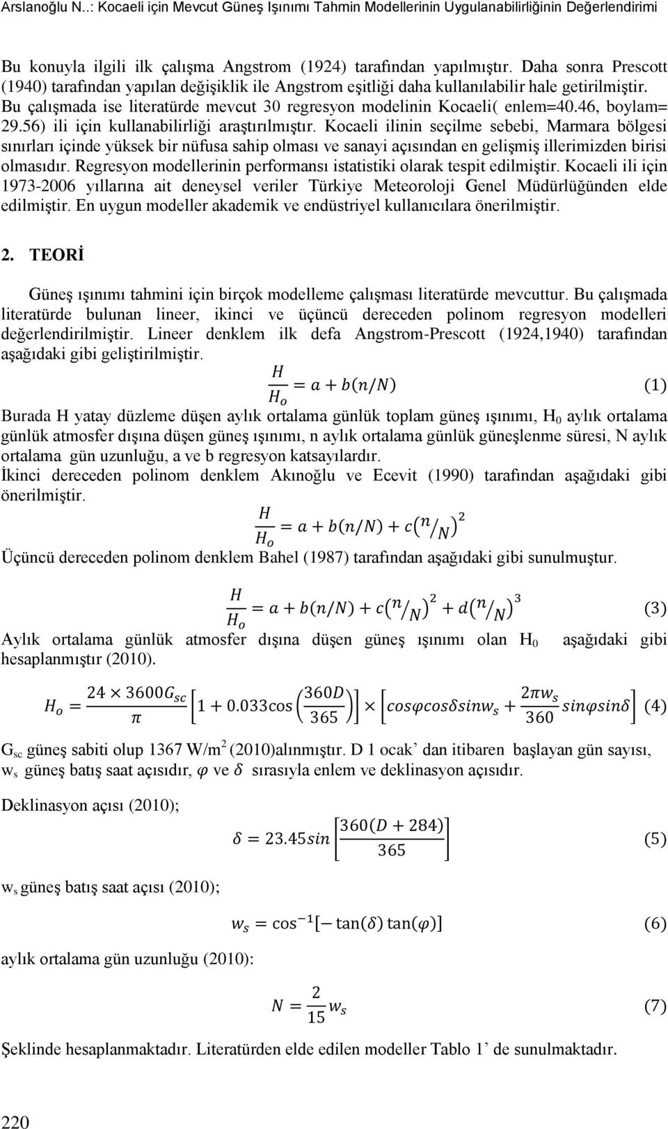 46, boylam= 29.56) ili için kullanabilirliği araştırılmıştır.