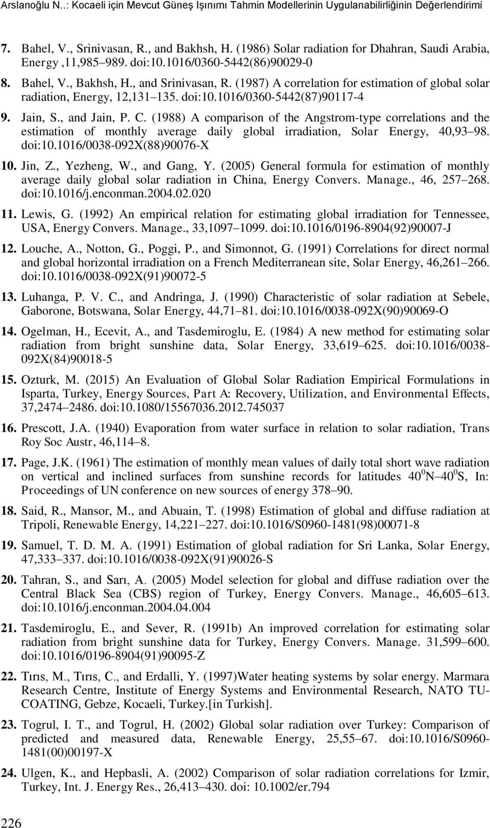 (1987) A correlation for estimation of global solar radiation, Energy, 12,131 135. doi:10.1016/0360-5442(87)90117-4 9. Jain, S., and Jain, P. C.