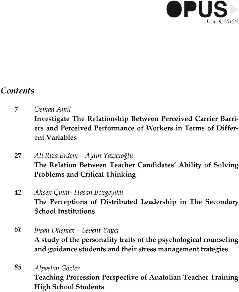 Bozgeyikli The Perceptions of Distributed Leadership in The Secondary School Institutions 61 İhsan Düşmez Levent Yaycı A study of the personality traits of the