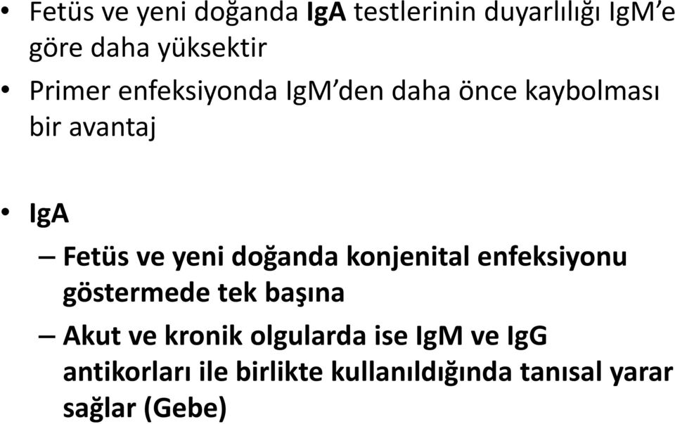 doğanda konjenital enfeksiyonu göstermede tek başına Akut ve kronik olgularda