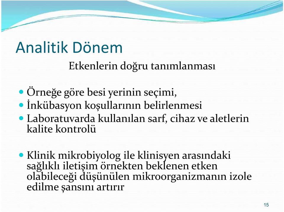 aletlerin kalite kontrolü Klinik mikrobiyolog ile klinisyen arasındaki sağlıklı