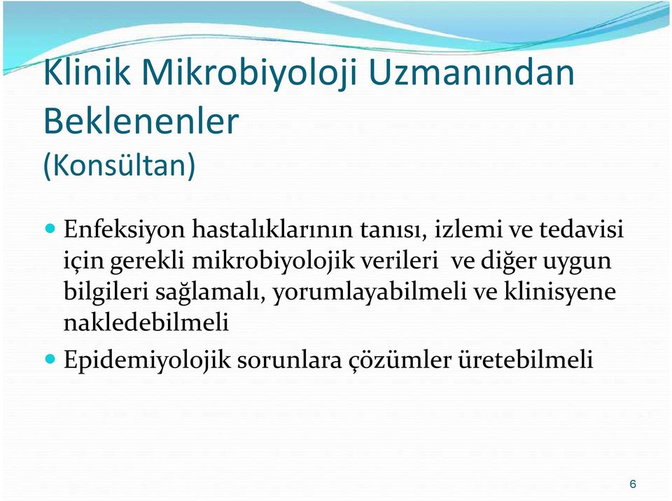 mikrobiyolojik verileri ve diğer uygun bilgileri sağlamalı,