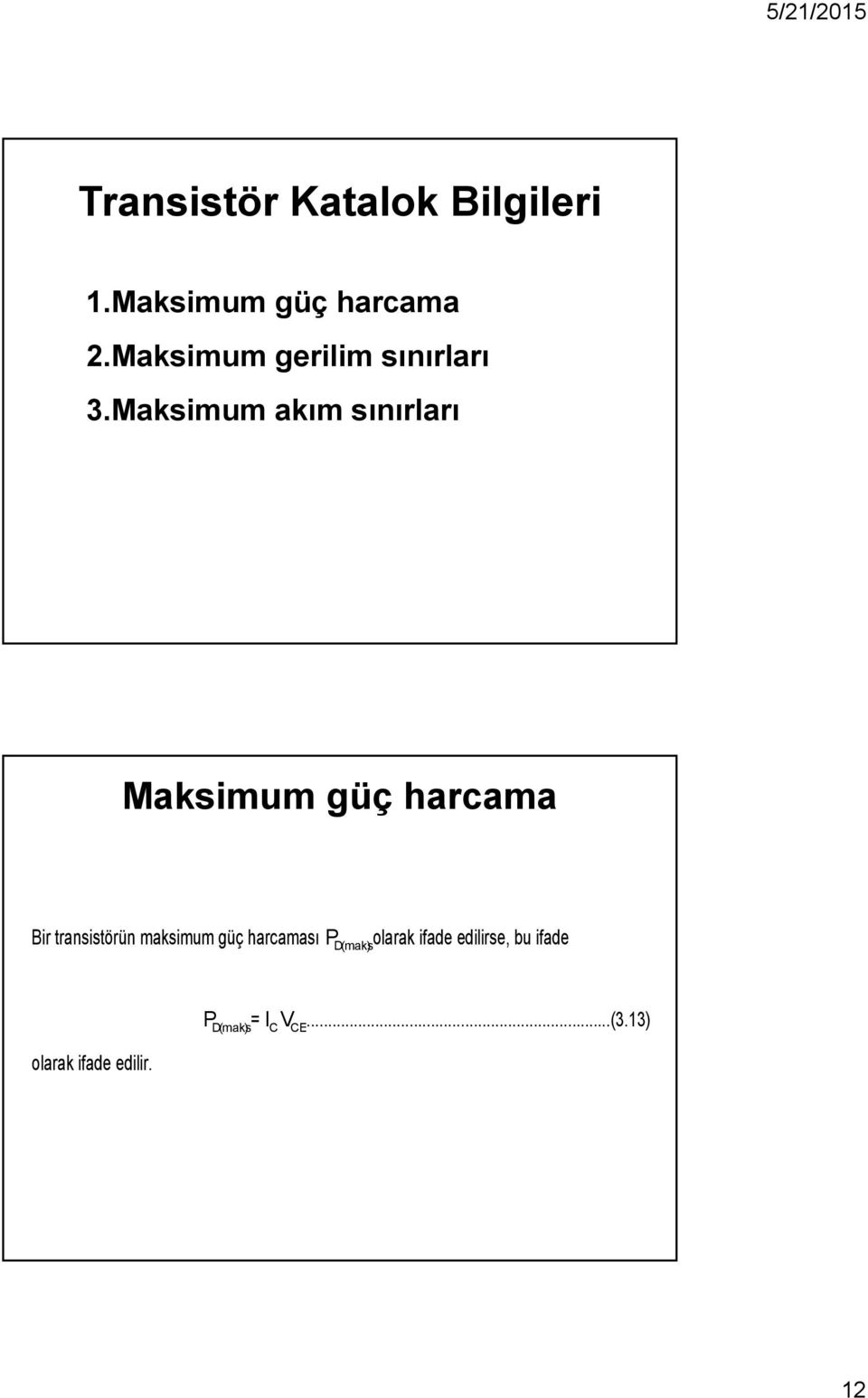 Maksimum akım sınırları Maksimum güç harcama Bir transistörün