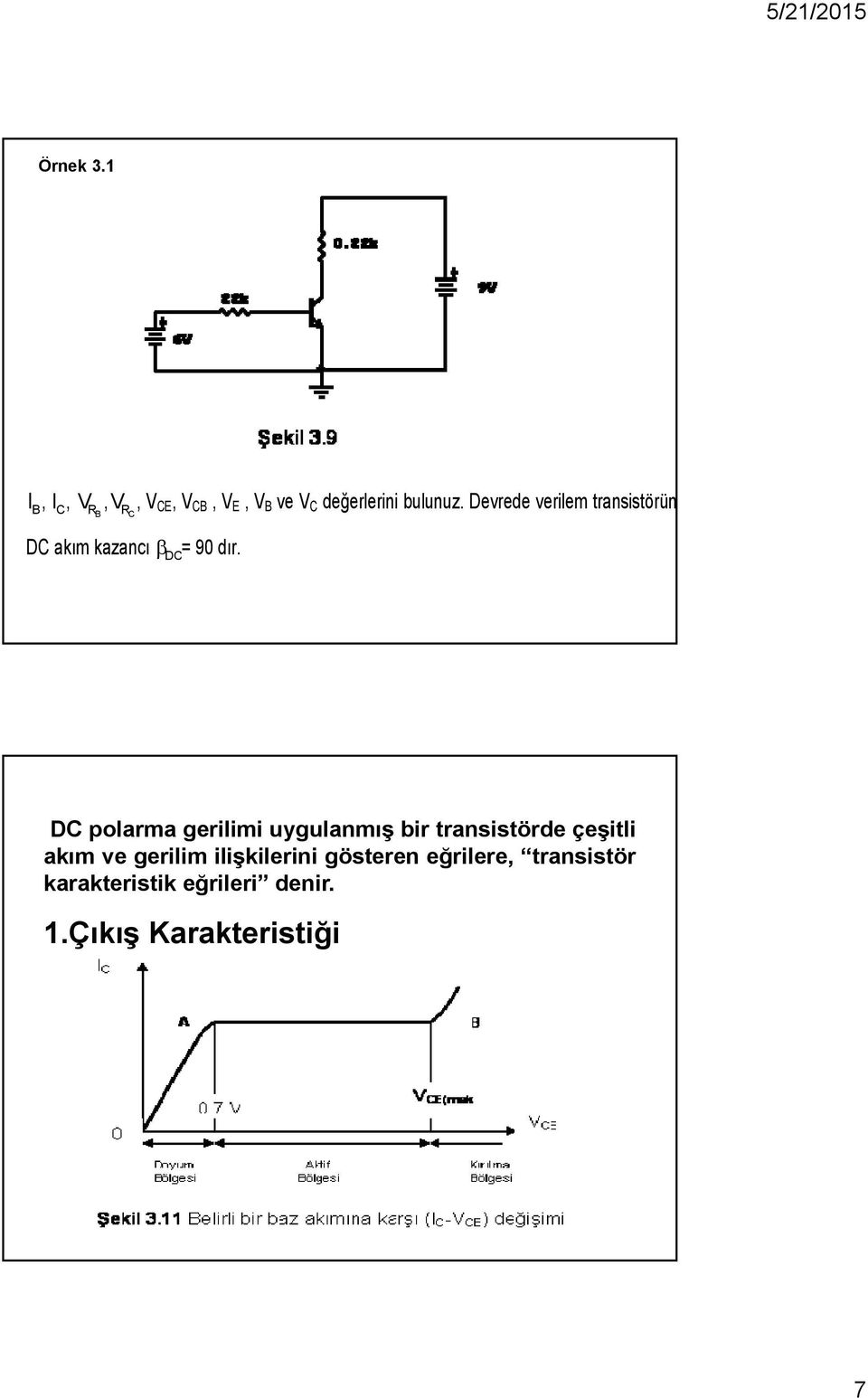 DC polarma gerilimi uygulanmış bir transistörde çeşitli akım ve gerilim