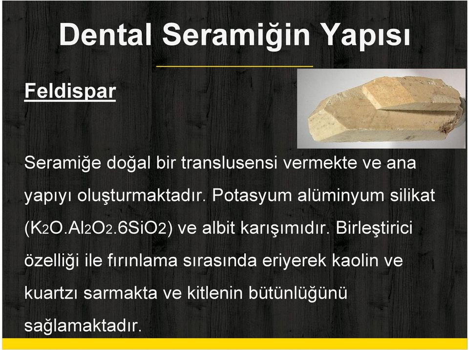 Al2O2.6SiO2) ve albit karışımıdır.