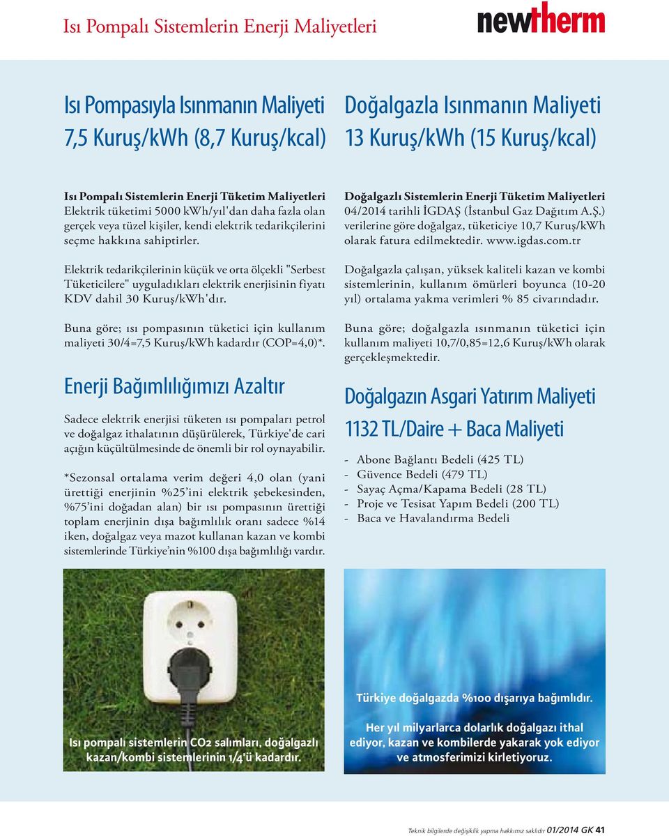 Elektrik tedarikçilerinin küçük ve orta ölçekli "Serbest Tüketicilere" uyguladıkları elektrik enerjisinin fiyatı KDV dahil 30 Kuruş/kWh'dır.