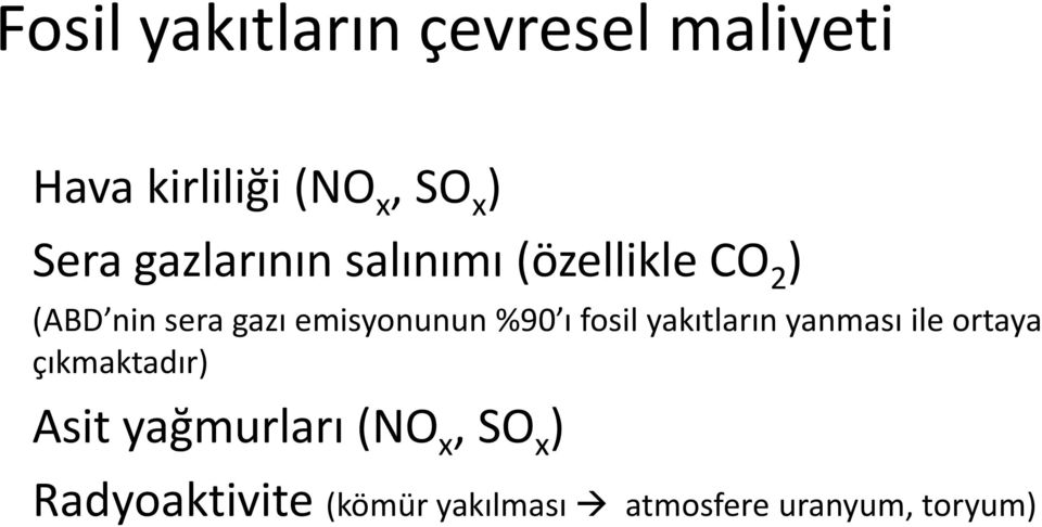 %90 ı fosil yakıtların yanması ile ortaya çıkmaktadır) Asit