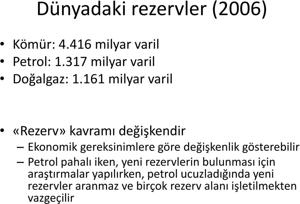 161 milyar varil «Rezerv» kavramı değişkendir Ekonomik gereksinimlere göre değişkenlik