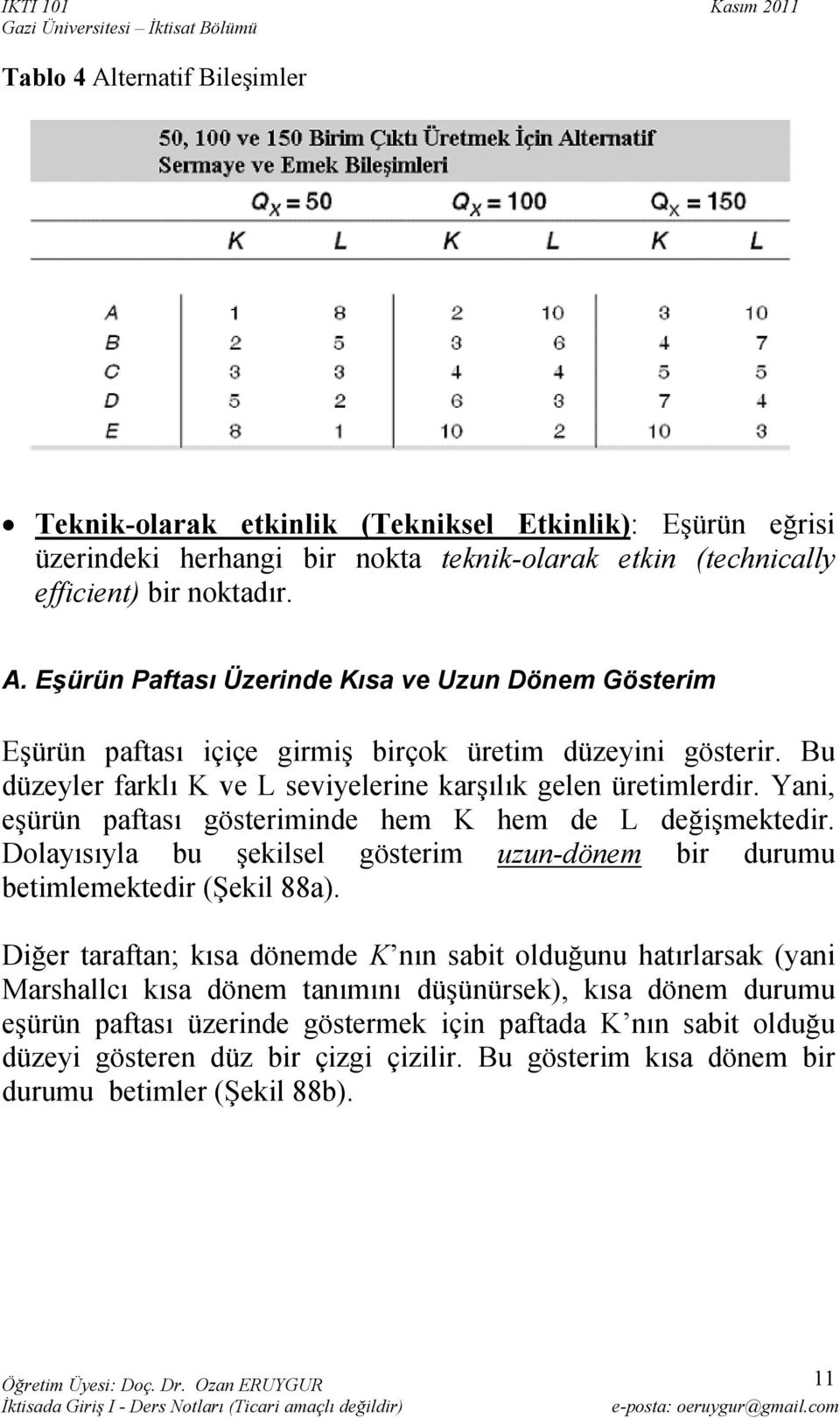 Dolayısıyla bu şekilsel gösterim uzun-dönem bir durumu betimlemektedir (Şekil 88a).