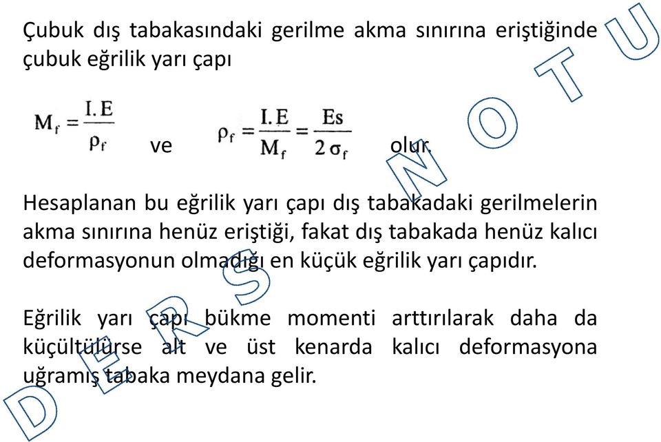 tabakada henüz kalıcı deformasyonun olmadığı en küçük eğrilik yarı çapıdır.