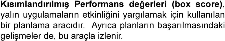 yargılamak için kullanılan bir planlama aracıdır.