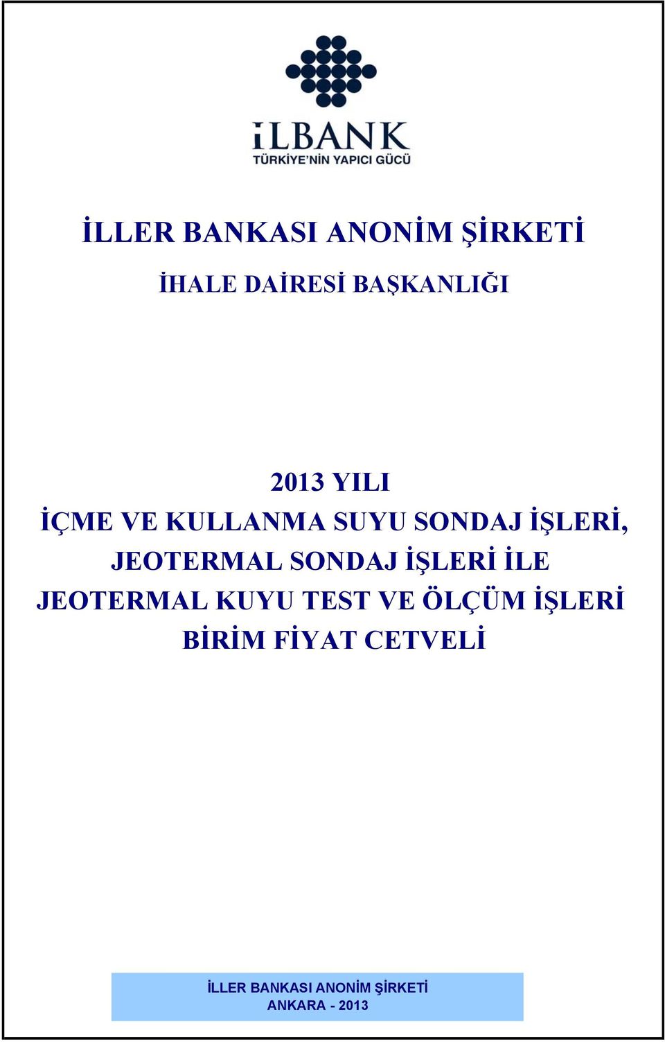 SONDAJ İŞLERİ İLE JEOTERMAL KUYU TEST VE ÖLÇÜM İŞLERİ