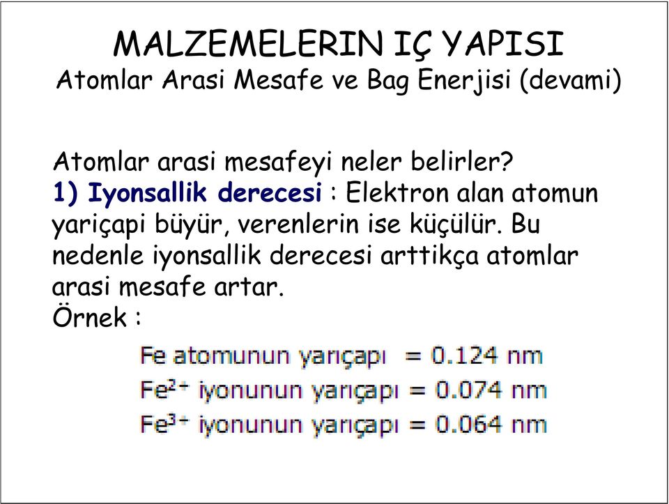 1) Iyonsallik derecesi : Elektron alan atomun yariçapi büyür,