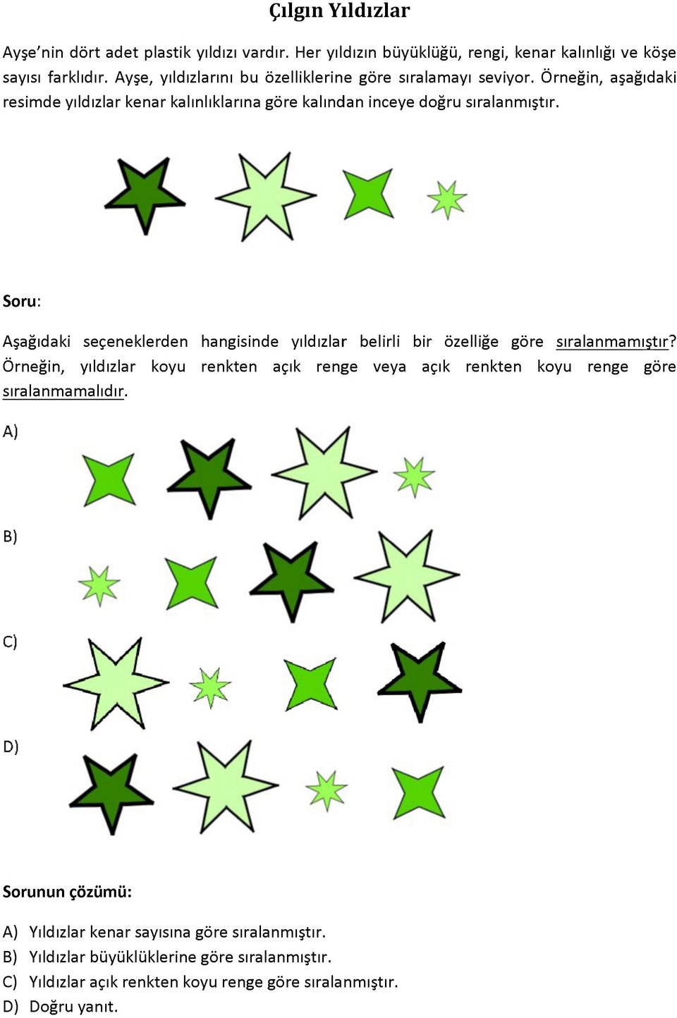 Aşağıdaki seçeneklerden hangisinde yıldızlar belirli bir özelliğe göre sıralanmamıştır?