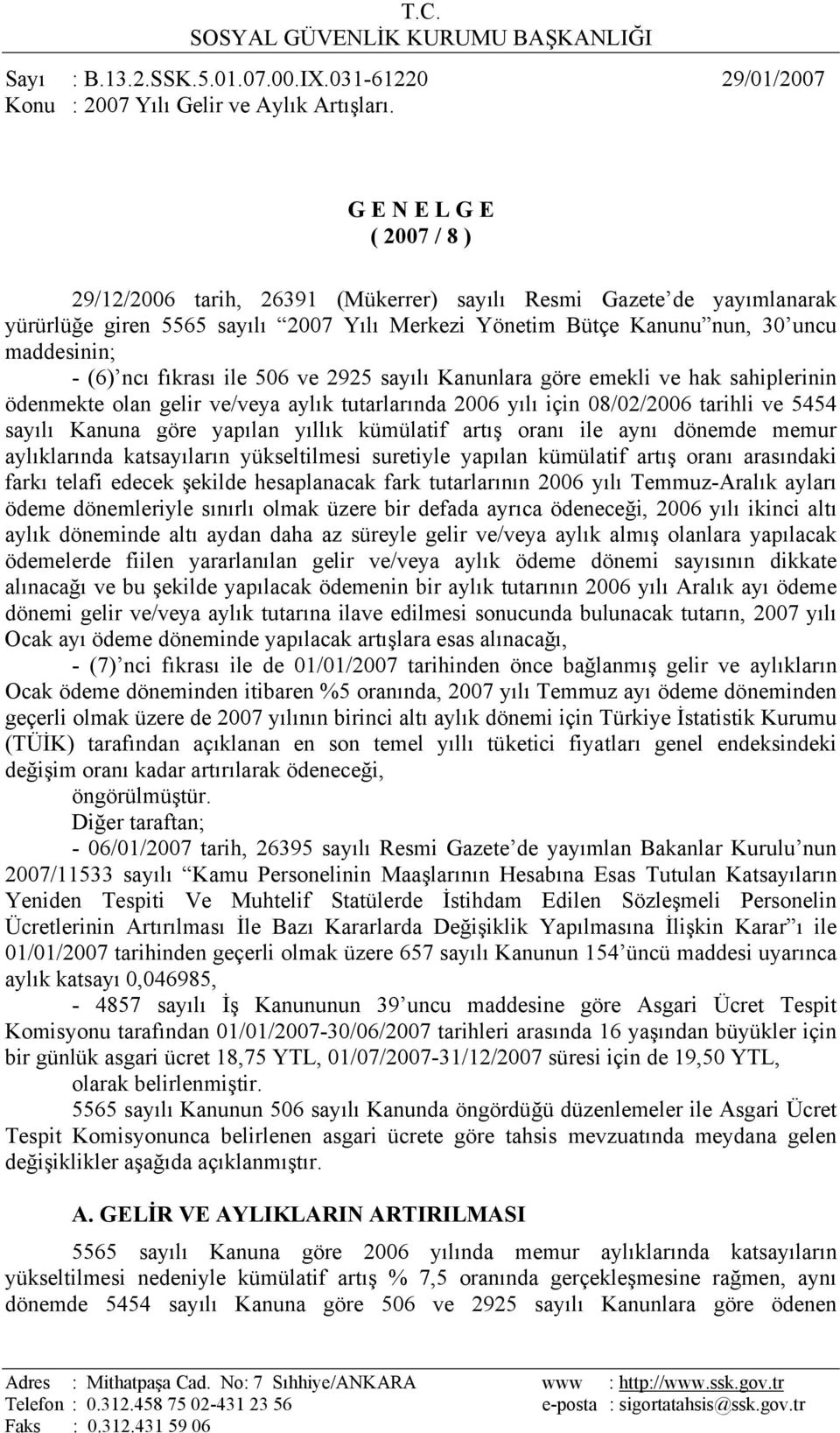 fıkrası ile 506 ve 2925 sayılı Kanunlara göre emekli ve hak sahiplerinin ödenmekte olan gelir ve/veya aylık tutarlarında 2006 yılı için 08/02/2006 tarihli ve 5454 sayılı Kanuna göre yapılan yıllık