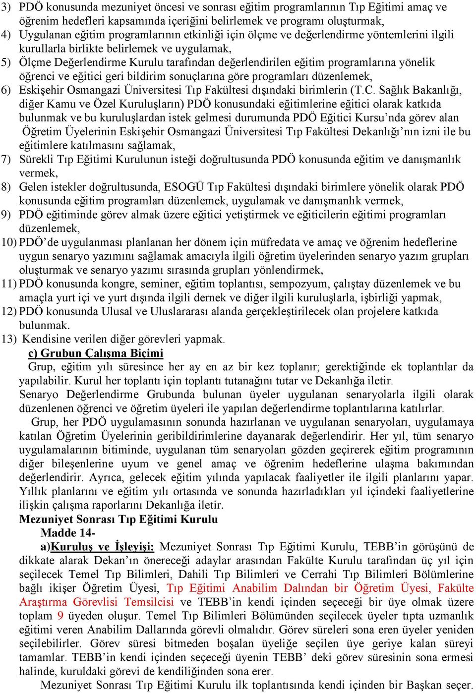 eğitici geri bildirim sonuçlarına göre programları düzenlemek, 6) Eskişehir Osmangazi Üniversitesi Tıp Fakültesi dışındaki birimlerin (T.C.