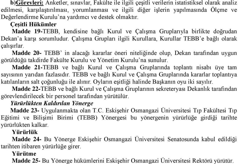 Çalışma Grupları ilgili Kurullara, Kurullar TEBB e bağlı olarak çalışırlar.