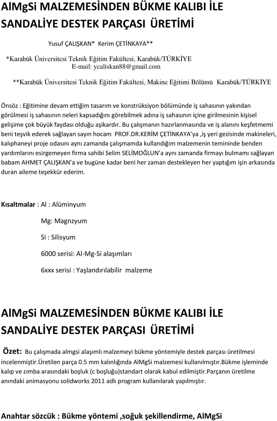 sahasının neleri kapsadığını görebilmek adına iş sahasının içine girilmesinin kişisel gelişime çok büyük faydası olduğu aşikardır.