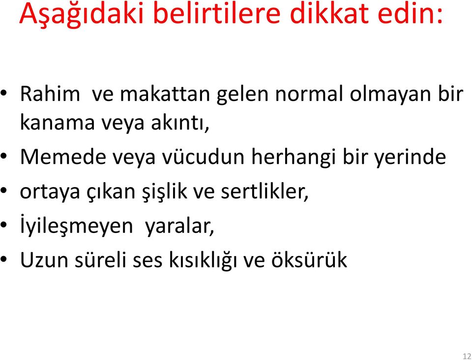 herhangi bir yerinde ortaya çıkan şişlik ve sertlikler,