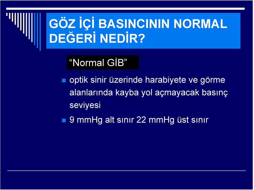 ve görme alanlarında kayba yol açmayacak