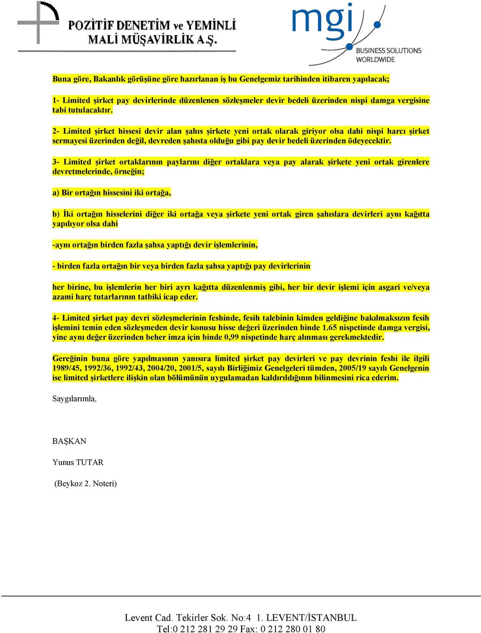 2- Limited şirket hissesi devir alan şahıs şirkete yeni ortak olarak giriyor olsa dahi nispi harcı şirket sermayesi üzerinden değil, devreden şahısta olduğu gibi pay devir bedeli üzerinden