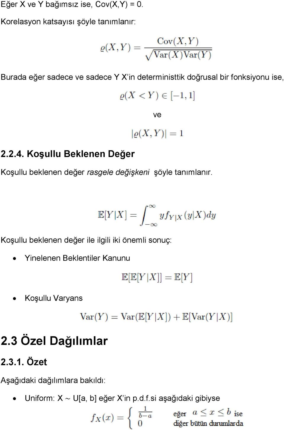 ise, ve 2.2.4. Koşullu Beklenen Değer Koşullu beklenen değer rasgele değişkeni şöyle tanımlanır.