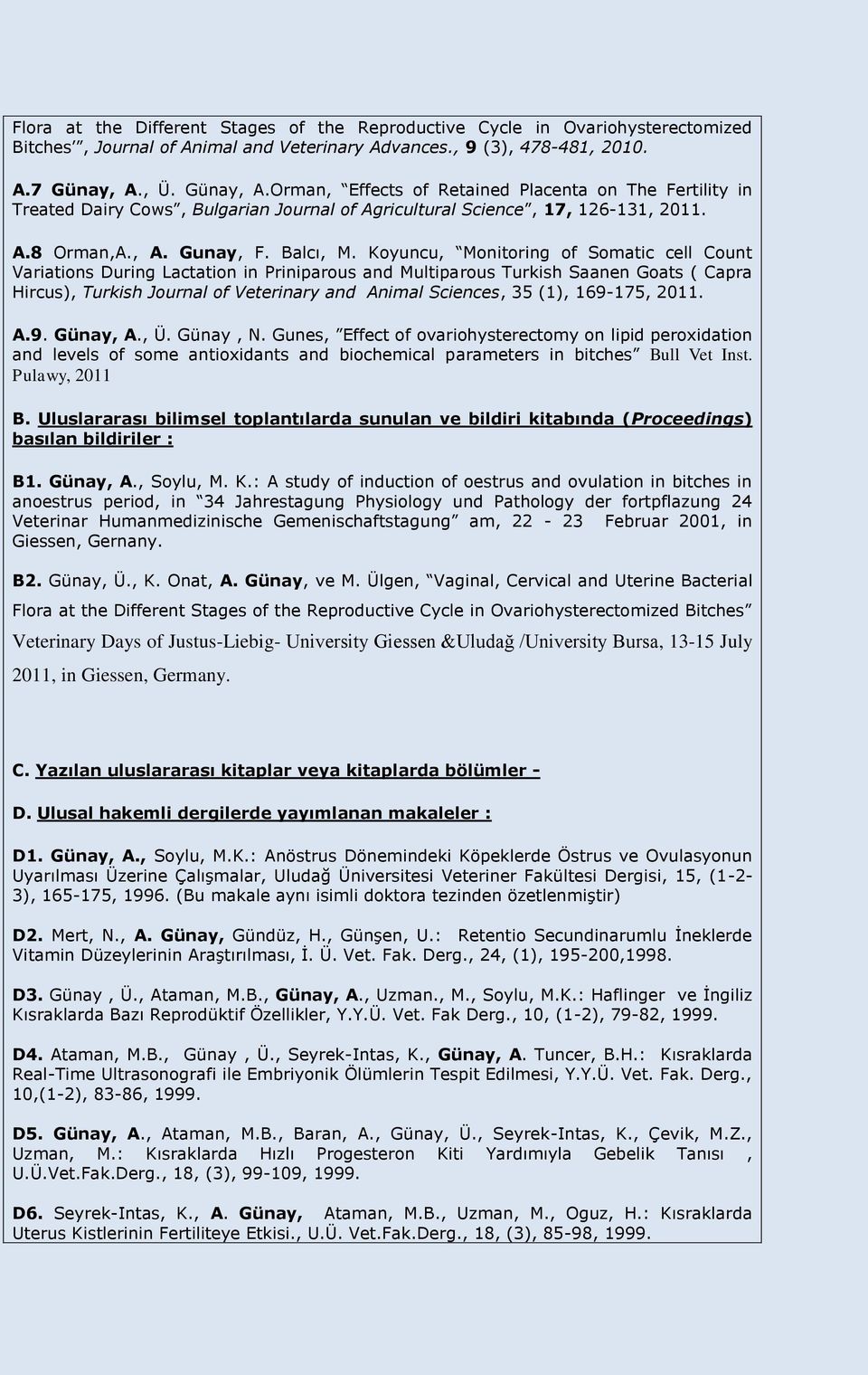 Koyuncu, Monitoring of Somatic cell Count Variations During Lactation in Priniparous and Multiparous Turkish Saanen Goats ( Capra Hircus), Turkish Journal of Veterinary and Animal Sciences, 35 (1),